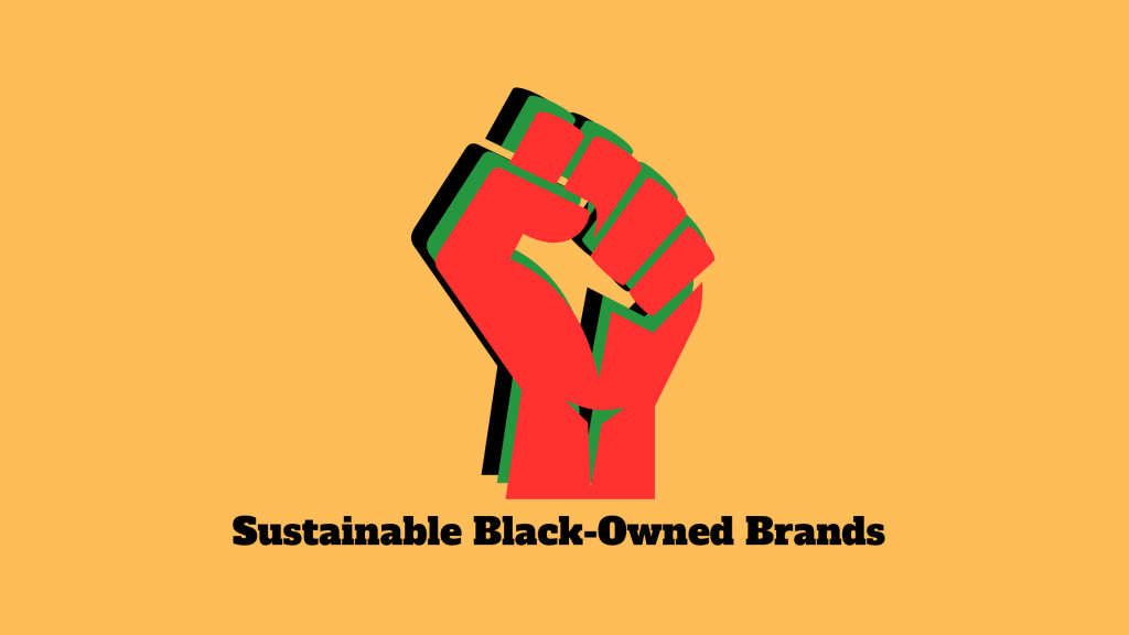 Black-Owned + Sustainable&nbsp;Brands